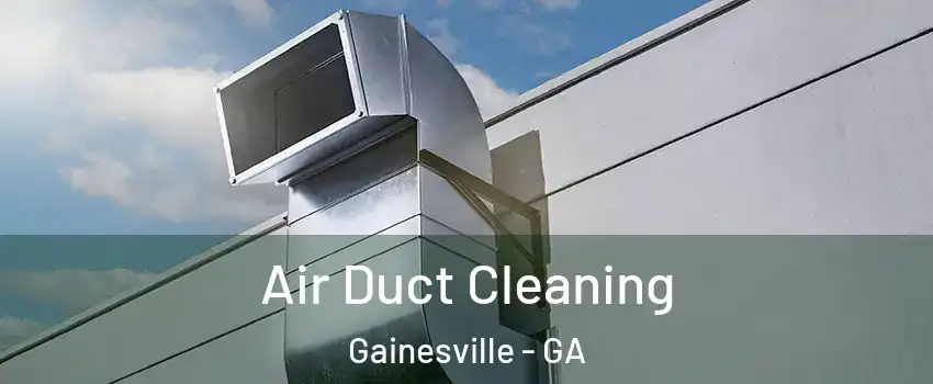  Air Duct Cleaning Gainesville - GA