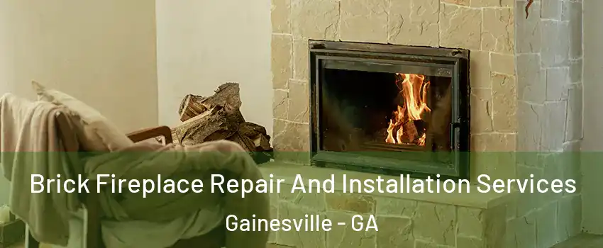  Brick Fireplace Repair And Installation Services Gainesville - GA