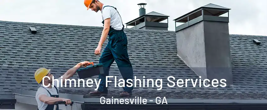  Chimney Flashing Services Gainesville - GA