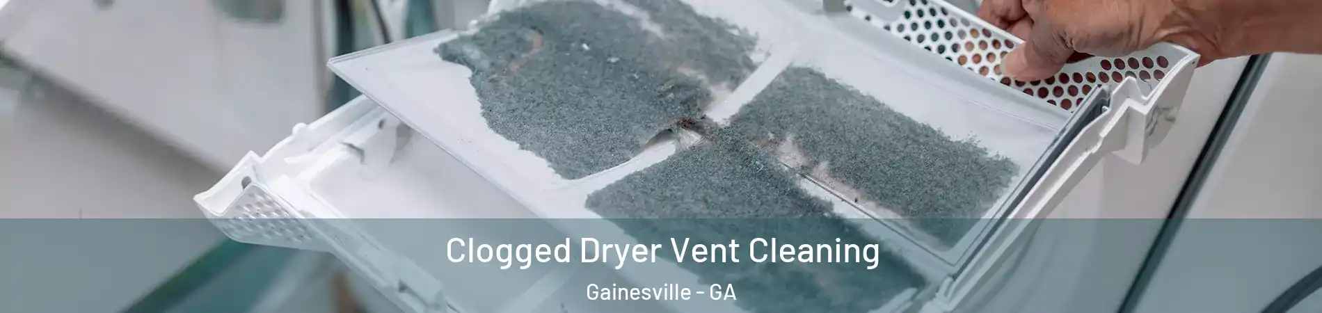  Clogged Dryer Vent Cleaning Gainesville - GA
