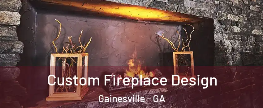  Custom Fireplace Design Gainesville - GA