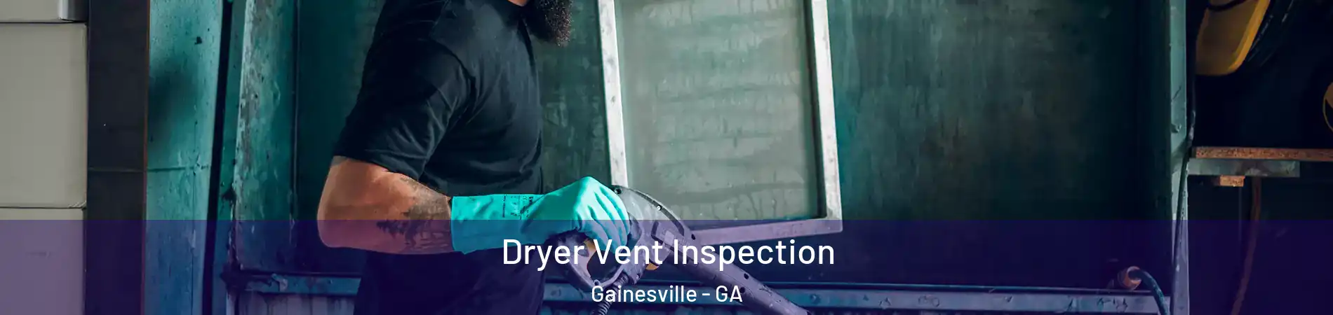  Dryer Vent Inspection Gainesville - GA