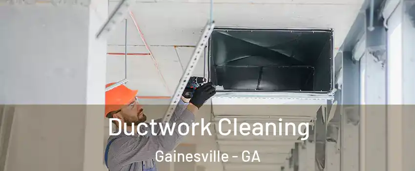  Ductwork Cleaning Gainesville - GA