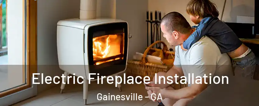  Electric Fireplace Installation Gainesville - GA