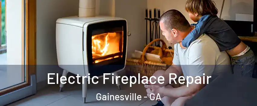  Electric Fireplace Repair Gainesville - GA