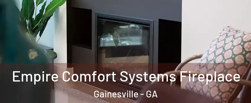 Empire Comfort Systems Fireplace Gainesville - GA