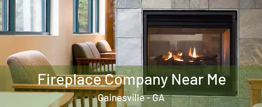  Fireplace Company Near Me Gainesville - GA