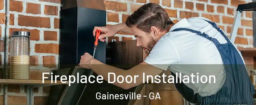  Fireplace Door Installation Gainesville - GA