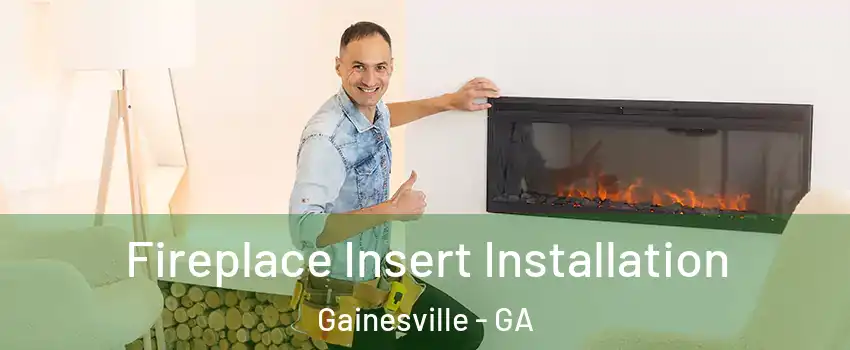  Fireplace Insert Installation Gainesville - GA