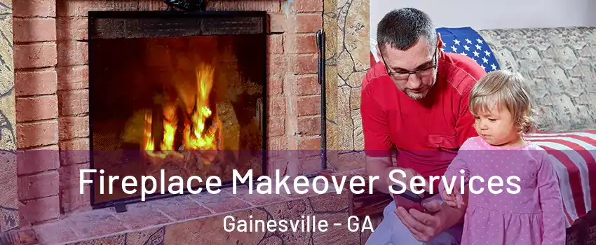  Fireplace Makeover Services Gainesville - GA