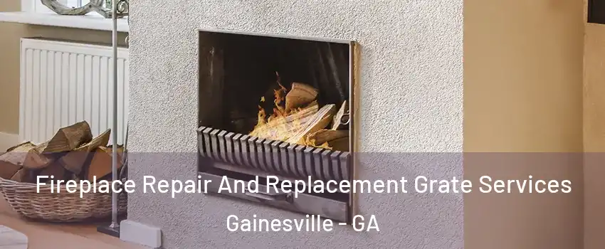  Fireplace Repair And Replacement Grate Services Gainesville - GA