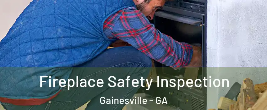  Fireplace Safety Inspection Gainesville - GA