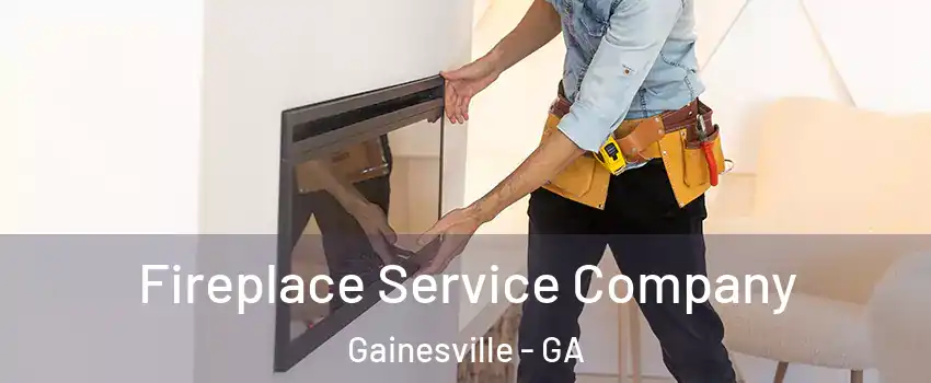  Fireplace Service Company Gainesville - GA