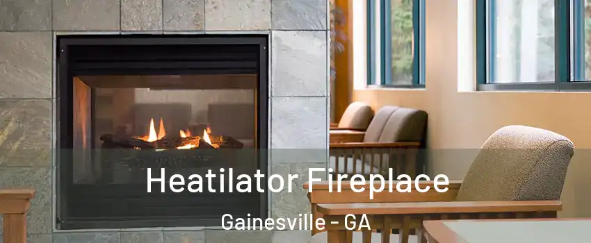  Heatilator Fireplace Gainesville - GA