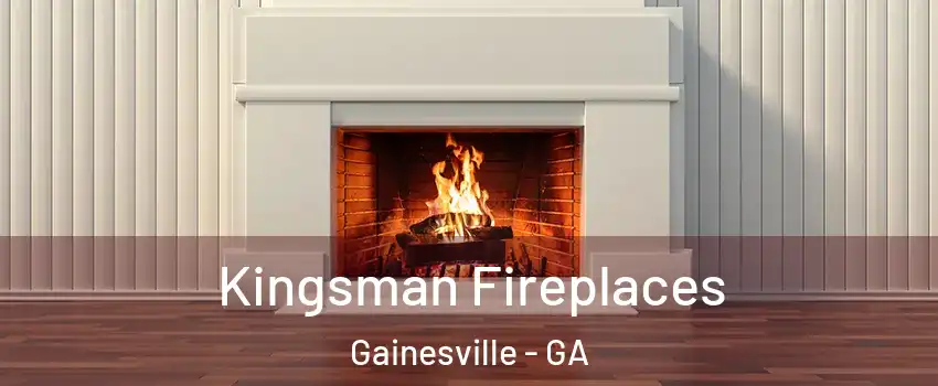  Kingsman Fireplaces Gainesville - GA