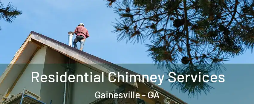  Residential Chimney Services Gainesville - GA