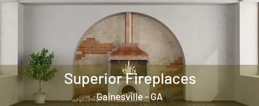  Superior Fireplaces Gainesville - GA
