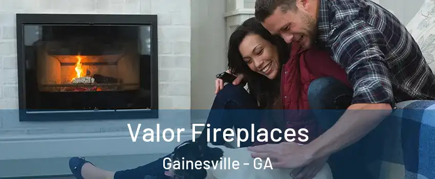  Valor Fireplaces Gainesville - GA