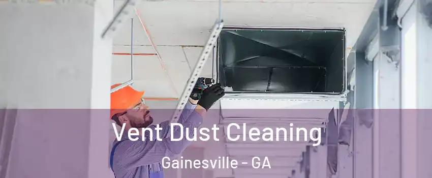  Vent Dust Cleaning Gainesville - GA