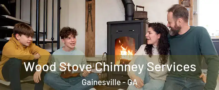  Wood Stove Chimney Services Gainesville - GA